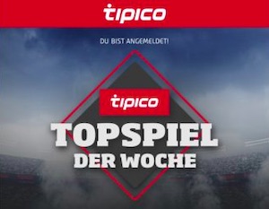 Tipico Topspiel der Woche