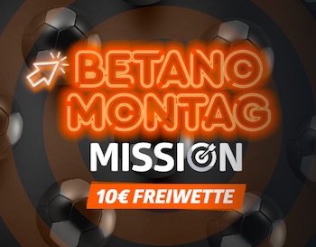 Mission am Montag bei Betano